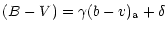 $\displaystyle (B-V) = \gamma (b-v)_{{\rm a}} + \delta$