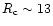 $R_{{\rm c}} \sim 13$