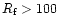 $R_{{\rm f}} > 100$