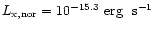 $L_{\rm x,nor}=10^{-15.3}~{\rm {erg ~~s}^{-1}}$