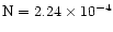 $\rm N = 2.24 \times 10^{-4}$