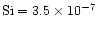 $\rm Si = 3.5 \times 10^{-7}$