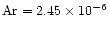 $\rm Ar = 2.45 \times 10^{-6}$