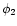 $\phi_{2}$