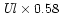 ${\it Ul}\times0.58$