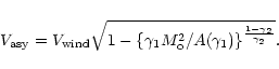\begin{displaymath}V_{\rm asy}= V_{\rm wind}\sqrt{1-\left\{\gamma_{1}M_{\rm o}^{2}/A(\gamma_{1})\right\}^{\frac{1-\gamma_{2}}{\gamma_{2}}}}.
\end{displaymath}
