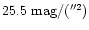 ${\rm 25.5~mag/(''^2)}$