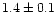 $1.4\pm0.1$