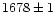 $1678\pm1$