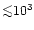 ${\la} 10^{3}$