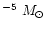 $^{-5}~M_\odot$