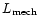 $L_{\rm mech}$