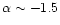 $\alpha\sim -1.5$