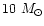 $10~ M_\odot$