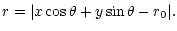 $\displaystyle r={\vert x \cos\theta + y \sin\theta - r_0 \vert}.$