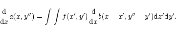 \begin{displaymath}\frac{\rm d}{{\rm d}x}a(x,y^{\prime\prime})=\int \int f(x^{\p...
...^{\prime\prime}-y^{\prime}){\rm d}x^{\prime}{\rm d}y^{\prime}.
\end{displaymath}