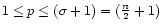 $1\leq p\leq (\sigma+1)=({n\over 2}+1)$
