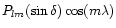 $P_{lm}(\sin\delta)\cos(m\lambda)$