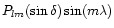 $P_{lm}(\sin\delta)\sin(m\lambda)$
