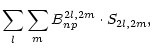 $\displaystyle \sum_l \sum_m B_{np}^{2l,2m}\cdot S_{2l,2m},$