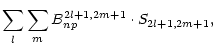 $\displaystyle \sum_l \sum_m B_{np}^{2l+1,2m+1}\cdot S_{2l+1,2m+1},$