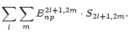 $\displaystyle \sum_l \sum_m B_{np}^{2l+1,2m}\cdot S_{2l+1,2m}.$