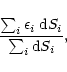 \begin{displaymath}{\sum_i\epsilon_i\;{\rm d}S_i\over\sum_i{\rm d}S_i},
\end{displaymath}