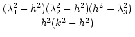 $\displaystyle {(\lambda_1^2-h^2)(\lambda_2^2-h^2)(h^2-\lambda_3^2)\over
h^2(k^2-h^2)}$
