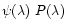 $\psi(\lambda)~P(\lambda)$