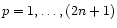 $p=1,\dots,(2n+1)$