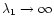 $\lambda_1\to\infty$