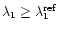 $\lambda_1\geq\lambda_1^{{\rm ref}}$