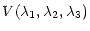 $\displaystyle V(\lambda_1,\lambda_2,\lambda_3)$