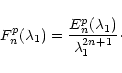 \begin{displaymath}F_n^p(\lambda_1)={E_n^p(\lambda_1)\over
\lambda_1^{2n+1}}\cdot
\end{displaymath}