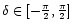 $\delta\in[-{\pi\over2},{\pi\over2}]$