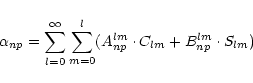 \begin{displaymath}\alpha_{np}=\sum_{l=0}^{\infty}\sum_{m=0}^l (A_{np}^{lm}\cdot C_{lm} +
B_{np}^{lm}\cdot S_{lm})
\end{displaymath}
