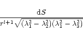 \begin{displaymath}{\rm d}S\over {r^{l+1}\sqrt{(\lambda_1^2-\lambda_2^2)(\lambda_1^2-\lambda_3^2)}}
\end{displaymath}