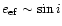 $e_{\rm ef}\sim \sin i$