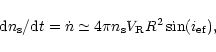 \begin{displaymath}%
{\rm d}n_{\rm s}/{\rm d}t=\dot n\simeq 4\pi n_{\rm s}V_{\rm R}R^2 \sin(i_{\rm ef}),
\end{displaymath}