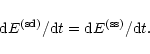 \begin{displaymath}%
{\rm d}E^{\rm (sd)}/{\rm d}t={\rm d}E^{\rm (ss)}/{\rm d}t.
\end{displaymath}