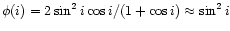 $\phi (i)=2\sin ^2i\cos i/(1+\cos i)\approx \sin ^2i$