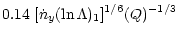 $\displaystyle 0.14~[\dot n _{y}(\ln\Lambda
)_1]^{1/6}(Q)^{-1/3}$