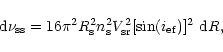 \begin{displaymath}%
{\rm d}\nu _{\rm ss}=16\pi ^2R_{\rm s}^2n_{\rm s}^2V_{\rm sr}^2[\sin (i_{\rm ef})]^2~{\rm d}R,
\end{displaymath}