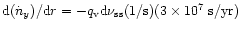 ${\rm d}({\dot n _{y}})/{\rm d}r=-q_{\rm v}{\rm d}\nu_{\rm ss}(1/{\rm s})(3\times 10^7~{\rm s}/{\rm yr})$