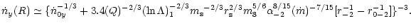 $\displaystyle %
\dot n _{y}(R)\simeq \{\dot n_{0y}^{-1/3}+3.4(Q)^{-2/3}(\ln \La...
...m_8^{5/6}\alpha _{-2}^{8/15}
(\dot m)^{-7/15}[r_{-2}^{-1}-r_{0-2}^{-1}]\}^{-3}.$