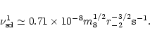 \begin{displaymath}%
\nu^1_{\rm sd}\simeq 0.71\times 10^{-8}m_8^{1/2}r_{-2}^{-3/2} {\rm s}^{-1}.
\end{displaymath}