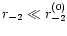 $r_{-2}\ll r_{-2}^{(0)}$