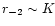 $r_{-2}\sim K$