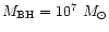 $M_{\rm BH}=10^7~M_{\odot}$
