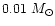 $0.01~M_{\odot }$